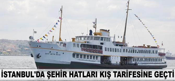 İstanbul'da şehir hatları kış tarifesine geçti