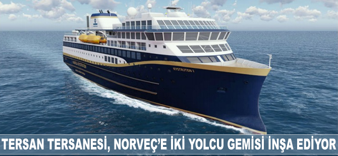 Tersan Tersanesi, Norveç'e iki yolcu gemisi inşa ediyor