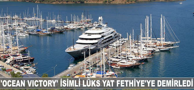 'Ocean Victory' isimli lüks yat Fethiye'ye demirledi