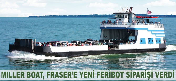Miller Boat, Fraser'e yeni feribot siparişi verdi