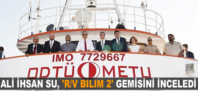 Ali İhsan Su, 'R/V BILIM 2' gemisini inceledi