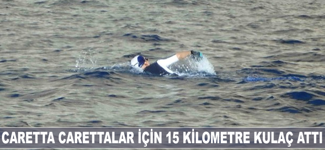Caretta carettalar için 15 kilometre kulaç attı