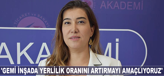 Mehtap Karahallı Özdemir: Yerlilik oranını artırabilmeyi amaçlıyoruz