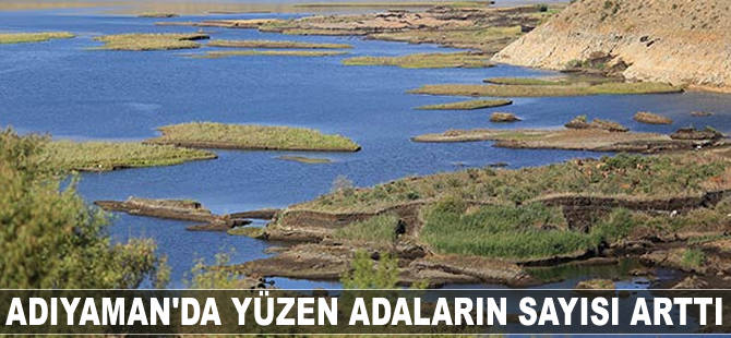 Adıyaman'da yüzen adaların sayısı arttı