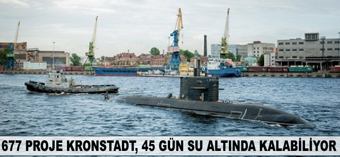 677 proje Kronstadt, 45 gün su altında kalabiliyor