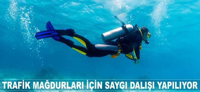 Trafik mağdurları için saygı dalışı yapılıyor