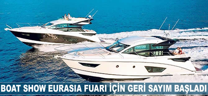 Boat Show Eurasia Fuarı için geri sayım başladı