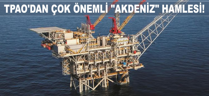 TPAO’dan çok önemli ‘Akdeniz’ hamlesi