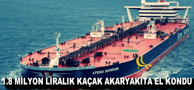 1,8 Milyon Liralık kaçak akaryakıta el kondu