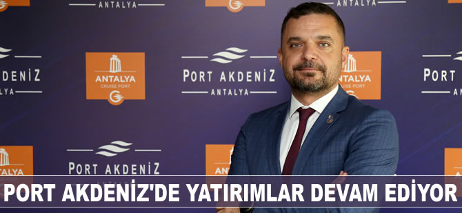 Port Akdeniz yatırımlarına aralıksız devam ediyor