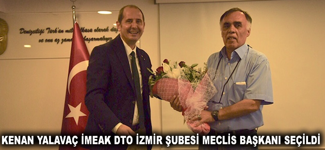 Kenan Yalavaç İMEAK Deniz Ticaret Odası İzmir Şubesi Meclis Başkanı seçildi