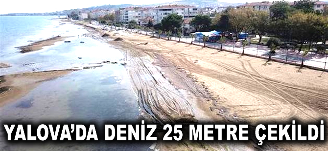 Yalova'da deniz 25 metre çekildi
