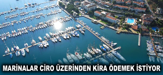 Marinalar Ciro üzerinden kira ödemek istiyor