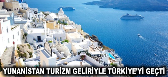 Yunanistan Turizm geliriyle Türkiye'yi geçti