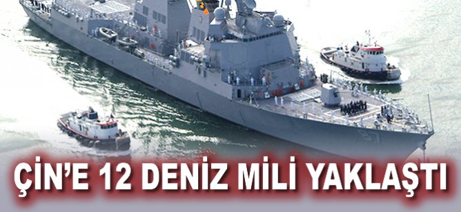 Çin'e 12 deniz mili yaklaştı