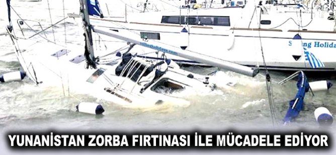Yunanistan Zorba fırtınası ile mücadele ediyor