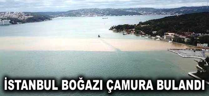 İstanbul Boğazı çamura bulandı