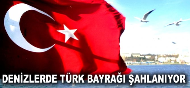 Denizlerde Türk bayrağı şahlanıyor