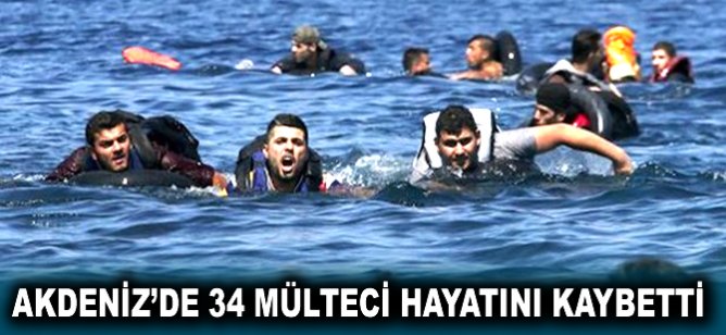Akdeniz'de 34 mülteci hayatını kaybetti