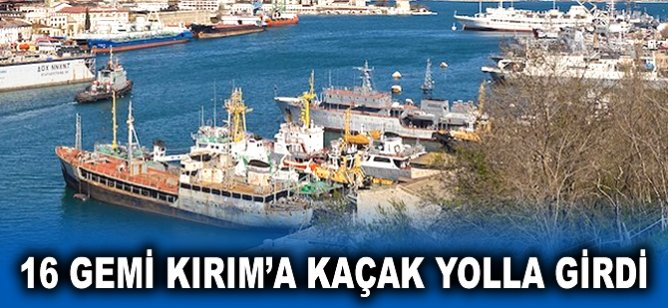16 gemi Kırım'a kaçak yolla girdi