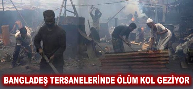 Bangladeş tersanelerinde ölüm kol geziyor