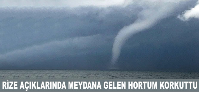Rize açıklarında meydana gelen hortum korkuttu