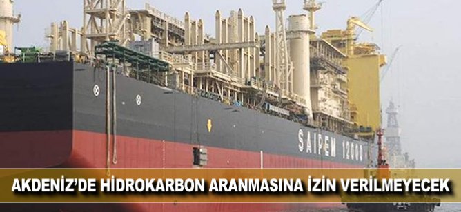 Akdeniz'de hidrokarbon aranmasına izin verilmeyecek