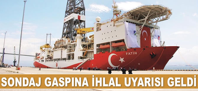 Doğu Akdeniz’deki sondaj gaspına ihlal uyarısı