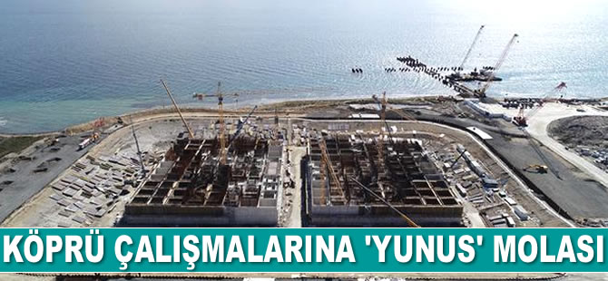 1915 Çanakkale Köprüsü'nde çalışmalara 'yunus' molası