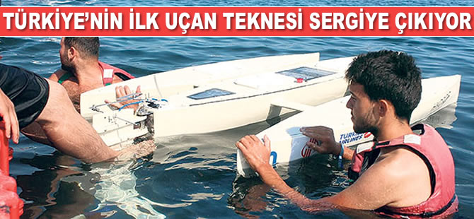 Uçan tekne sergiye çıkıyor