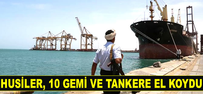 Husiler, Hudeyde Limanı’nda 10 gemi ve tankere el koydu