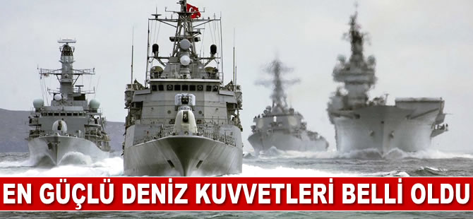 Dünyanın en güçlü deniz kuvvetleri belli oldu