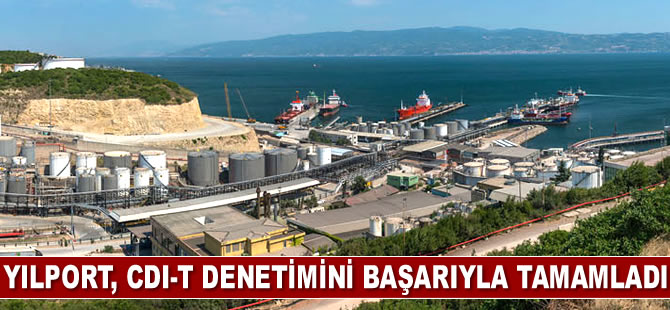 Yılport, CDI-T denetimini başarıyla tamamladı
