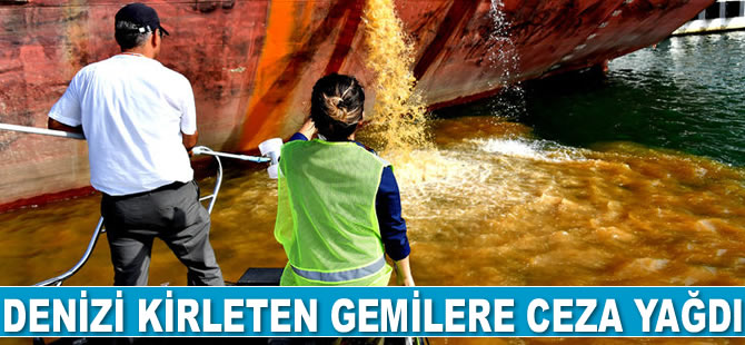 Mersin’de denizi kirleten gemilere 7 milyon 386 bin lira ceza kesildi