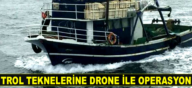 Çanakkale'de trol teknelerine drone ile operasyon