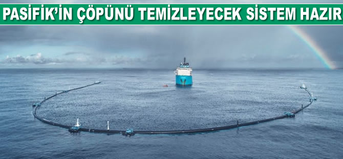 Pasifik Okyanusu'nun çöpünü temizleyecek sistem hazır