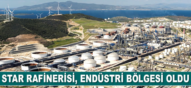 Star Rafinerisi, Türkiye'nin ilk özel endüstri bölgesi oldu