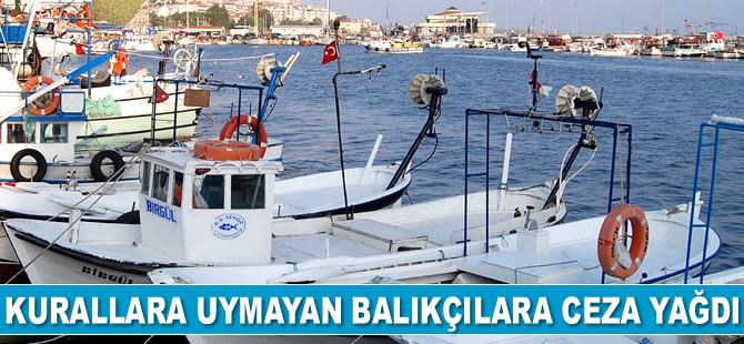 Kurallara uymayan balıkçılara 11,5 milyon lira ceza kesildi