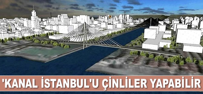 'Kanal İstanbul'u Çinliler yapabilir