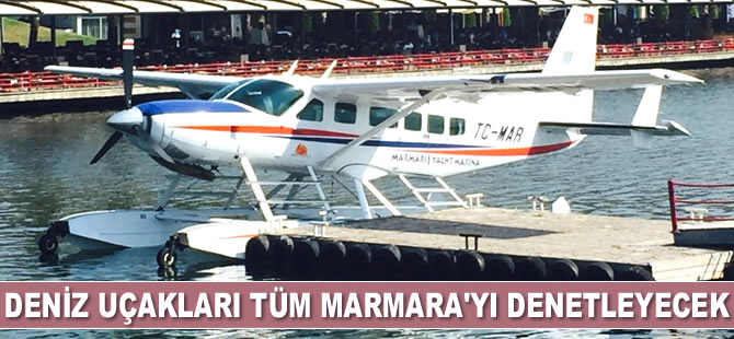 Deniz uçakları artık tüm Marmara'yı denetleyecek