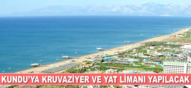 Antalya Yat ve Kruvaziyer Limanı, Kundu’ya inşa edilecek