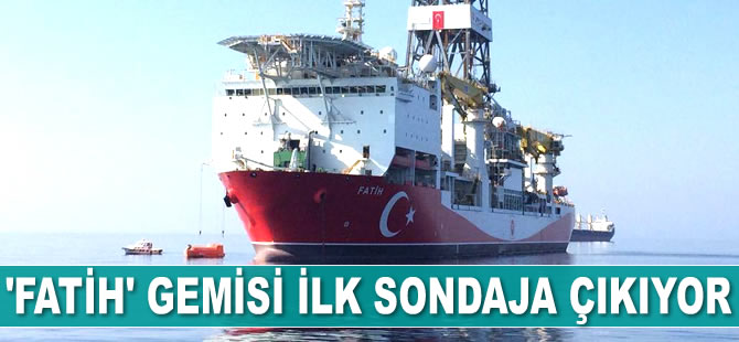 ‘Fatih’ gemisi, Akdeniz'de ilk sondaja çıkıyor