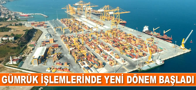 Gümrük işlemlerinde yeni dönem başladı
