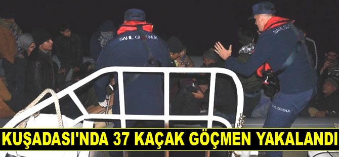 Kuşadası'nda 37 kaçak göçmen yakalandı
