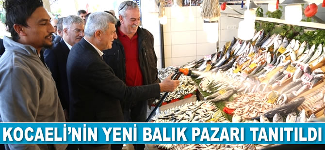 Kocaeli’nin yeni balık pazarı tanıtıldı