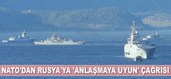 NATO'dan Rusya'ya ‘anlaşmaya uyun’ çağrısı