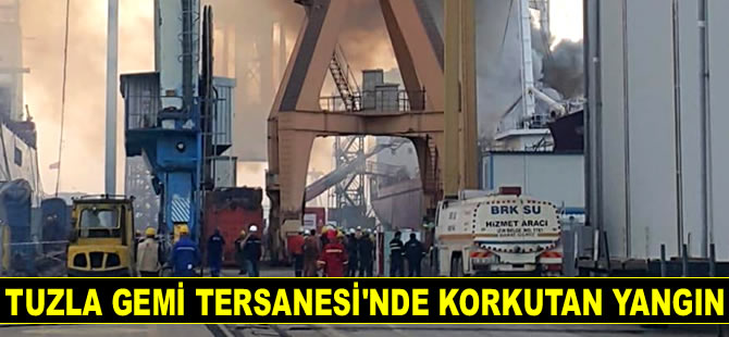Tuzla Gemi Tersanesi’nde bakıma alınan gemide yangın çıktı