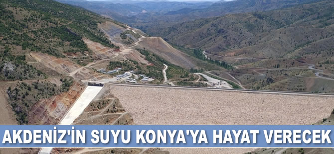 Akdeniz'in suyu Konya Ovası’na hayat verecek