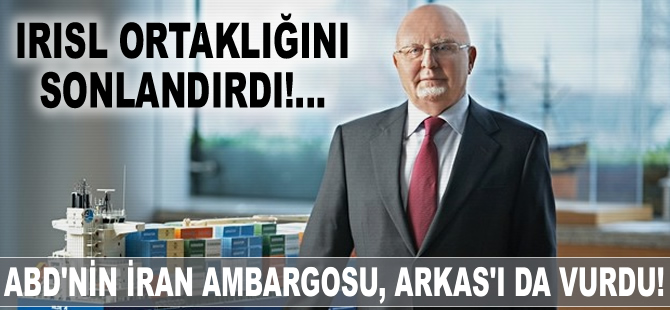 Arkas Holding, IRISL ortaklığına son verdi