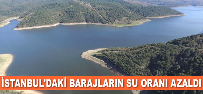 İstanbul'daki barajların su oranı 50,63 azaldı